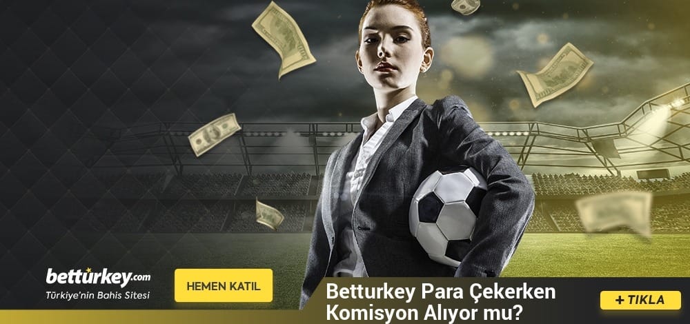 Betturkey Para Çekerken Komisyon Alıyor mu?