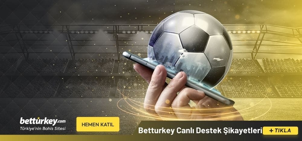 Betturkey Canlı Destek Şikayetleri