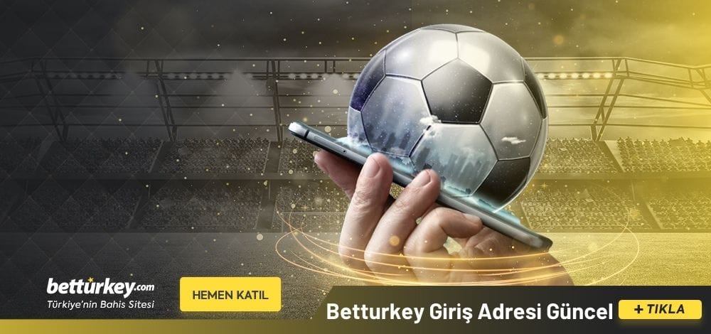 Betturkey Giriş Adresi Güncel