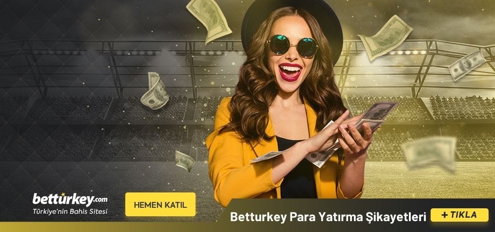 Betturkey Para Yatırma Şikayetleri