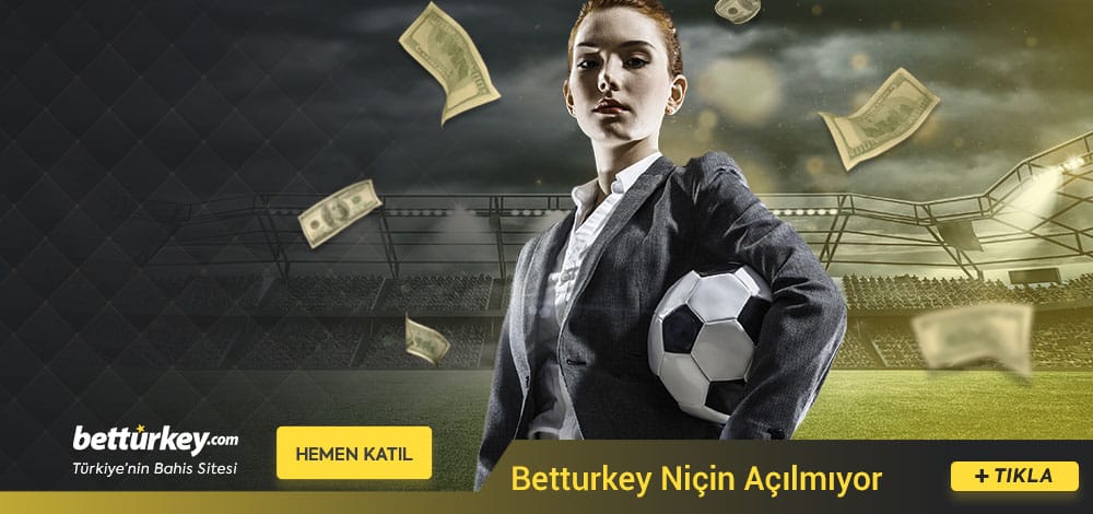 Betturkey Niçin Açılmıyor
