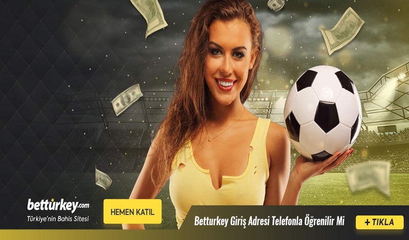 Betturkey Giriş Adresi Telefonla Öğrenilir Mi
