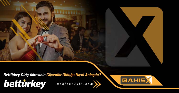 Bettürkey Giriş Adresinin Güvenilir Olduğu Nasıl Anlaşılır